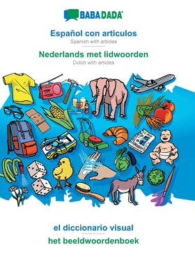 BABADADA, Español con articulos - Nederlands met lidwoorden, el diccionario visual - het beeldwoordenboek: Spanish with articles - Dutch with articles