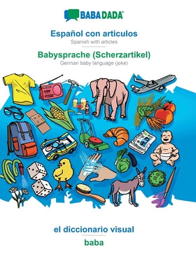 BABADADA, Español con articulos - Babysprache (Scherzartikel), el diccionario visual - baba: Spanish with articles - German baby language (joke), visu