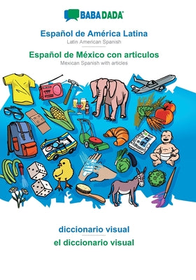 BABADADA, Español de América Latina - Español de México con articulos, diccionario visual - el diccionario visual: Latin American Spanish - Mexican Sp