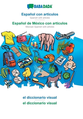 BABADADA, Español con articulos - Español de México con articulos, el diccionario visual - el diccionario visual: Spanish with articles - Mexican Span