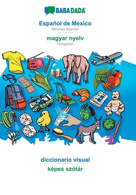 BABADADA, Español de México - magyar nyelv, diccionario visual - képes szótár: Mexican Spanish - Hungarian, visual dictionary