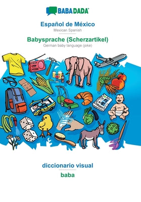 BABADADA, Español de México - Babysprache (Scherzartikel), diccionario visual - baba: Mexican Spanish - German baby language (joke), visual dictionary