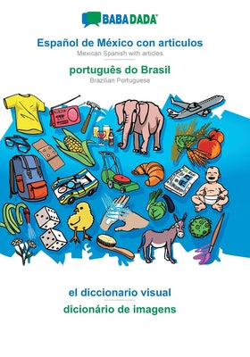 BABADADA, Español de México con articulos - português do Brasil, el diccionario visual - dicionário de imagens: Mexican Spanish with articles - Brazil