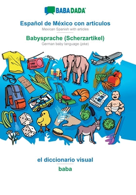 BABADADA, Español de México con articulos - Babysprache (Scherzartikel), el diccionario visual - baba: Mexican Spanish with articles - German baby lan