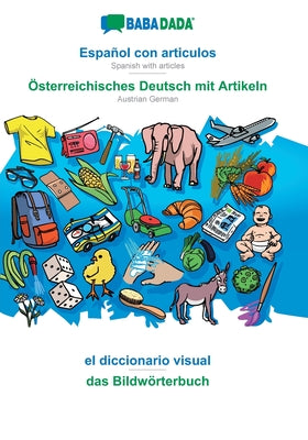 BABADADA, Español con articulos - Österreichisches Deutsch mit Artikeln, el diccionario visual - das Bildwörterbuch: Spanish with articles - Austrian