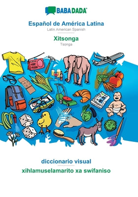 BABADADA, Español de América Latina - Xitsonga, diccionario visual - xihlamuselamarito xa swifaniso: Latin American Spanish - Tsonga, visual dictionar