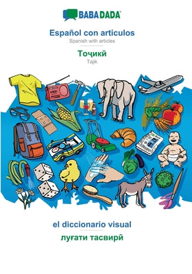 BABADADA, Español con articulos - Tajik (in cyrillic script), el diccionario visual - visual dictionary (in cyrillic script): Spanish with articles -