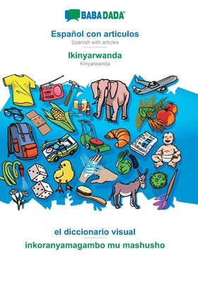 BABADADA, Español con articulos - Ikinyarwanda, el diccionario visual - inkoranyamagambo mu mashusho: Spanish with articles - Kinyarwanda, visual dict