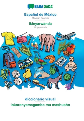 BABADADA, Español de México - Ikinyarwanda, diccionario visual - inkoranyamagambo mu mashusho: Mexican Spanish - Kinyarwanda, visual dictionary