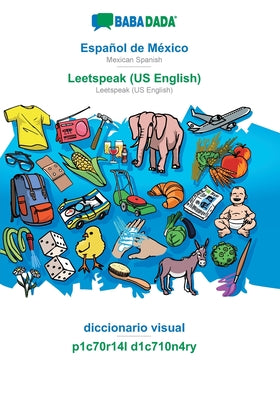 BABADADA, Español de México - Leetspeak (US English), diccionario visual - p1c70r14l d1c710n4ry: Mexican Spanish - Leetspeak (US English), visual dict