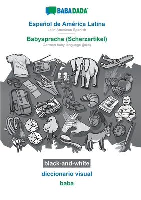 BABADADA black-and-white, Español de América Latina - Babysprache (Scherzartikel), diccionario visual - baba: Latin American Spanish - German baby lan