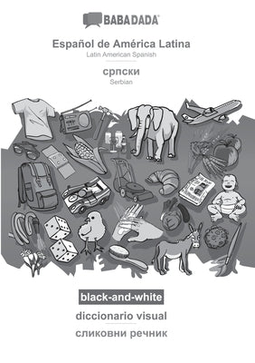 BABADADA black-and-white, Español de América Latina - Serbian (in cyrillic script), diccionario visual - visual dictionary (in cyrillic script): Latin