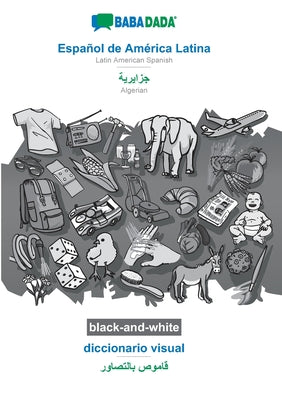 BABADADA black-and-white, Español de América Latina - Algerian (in arabic script), diccionario visual - visual dictionary (in arabic script): Latin Am