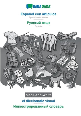 BABADADA black-and-white, Español con articulos - Russian (in cyrillic script), el diccionario visual - visual dictionary (in cyrillic script): Spanis