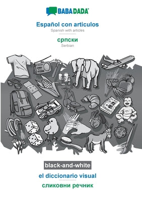 BABADADA black-and-white, Español con articulos - Serbian (in cyrillic script), el diccionario visual - visual dictionary (in cyrillic script): Spanis