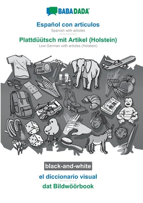 BABADADA black-and-white, Español con articulos - Plattdüütsch mit Artikel (Holstein), el diccionario visual - dat Bildwöörbook: Spanish with articles