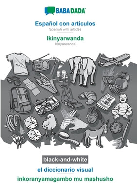 BABADADA black-and-white, Español con articulos - Ikinyarwanda, el diccionario visual - inkoranyamagambo mu mashusho: Spanish with articles - Kinyarwa