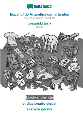 BABADADA black-and-white, Español de Argentina con articulos - bosanski jezik, el diccionario visual - slikovni rje&#269;nik: Argentinian Spanish with