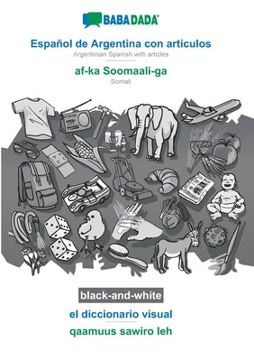 BABADADA black-and-white, Español de Argentina con articulos - af-ka Soomaali-ga, el diccionario visual - qaamuus sawiro leh: Argentinian Spanish with