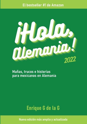 ¡Hola, Alemania!: Trucos, mañas e historias para mexicanos en Alemania / 2022