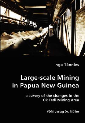 Large-scale Mining in Papua New Guinea - a survey of the changes in the Ok Tedi Mining Area