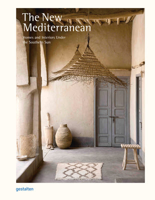 The New Mediterranean: Homes and Interiors Under the Southern Sun