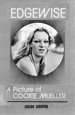 Edgewise: A Picture of Cookie Mueller