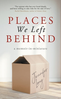 Places We Left Behind: a memoir-in-miniature