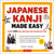 Japanese Kanji Made Easy: (Jlpt Levels N5 - N2) Learn 1,000 Kanji and Kana the Fun and Easy Way (Online Audio Download Included) [With CD (Audio)]