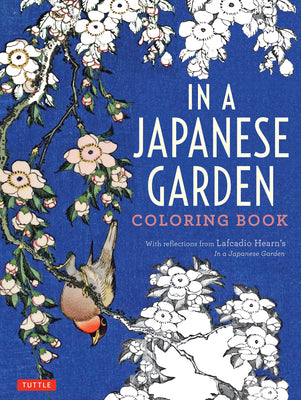 In a Japanese Garden Coloring Book: With Reflections from Lafcadio Hearn's 'in a Japanese Garden'