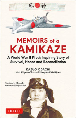 Memoirs of a Kamikaze: A World War II Pilot's Inspiring Story of Survival, Honor and Reconciliation