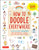 How to Doodle Everywhere: Cute & Easy Drawings for Notebooks, Cards, Gifts and So Much More