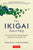 The Ikigai Journey: A Practical Guide to Finding Happiness and Purpose the Japanese Way