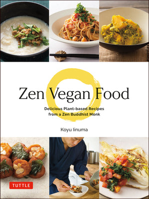 Zen Vegan Food: Delicious Plant-Based Recipes from a Zen Buddhist Monk