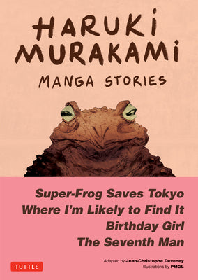 Haruki Murakami Manga Stories 1: Super-Frog Saves Tokyo, the Seventh Man, Birthday Girl, Where I'm Likely to Find It