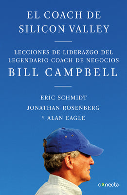 El Coach de Sillicon Valley: Lecciones de Liderazgo del Legendario Coach de Negocios Bill Campbell = Trillion Dollar Coach