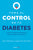 Toma El Control de Tu Diabetes Y Revierte Los Hábitos Que Ponen En Riesgo Tu Sal Ud / Take Control of Your Diabetes and Undo the Habits