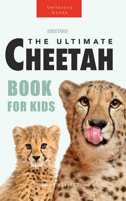 Cheetahs The Ultimate Cheetah Book for Kids: 100+ Amazing Cheetah Facts, Photos, Quiz + More