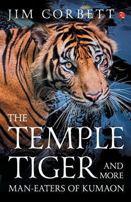 The Temple Tiger And More Man Eaters In Kumaon