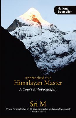 Apprenticed to a Himalayan Master: A Yogi's Autobiography