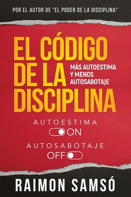 El Código de la disciplina: Más autoestima y menos autosabotaje