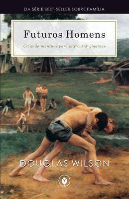 Futuros Homens: Criando meninos para enfrentar gigantes