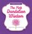 The Pink Dandelion Wisdom