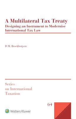 A Multilateral Tax Treaty: Designing an Instrument to Modernise International Tax Law