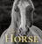 The Horse: Coffee Table Book With Quotations About The Magnificent Equines.