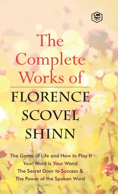 The Complete Works of Florence Scovel Shinn