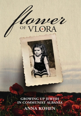 Flower of Vlora: Growing up Jewish in Communist Albania