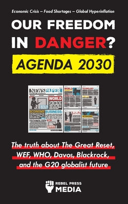 Our Future in Danger? Agenda 2030: The truth about The Great Reset, WEF, WHO, Davos, Blackrock, and the G20 globalist future Economic Crisis - Food Sh