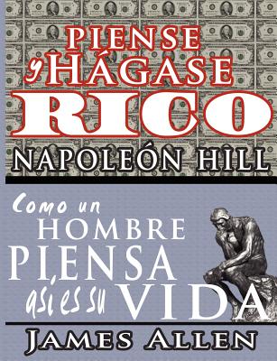 Piense y hágase rico & Como un Hombre Piensa Asi es Su Vida