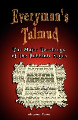 Everyman's Talmud: The Major Teachings of the Rabbinic Sages